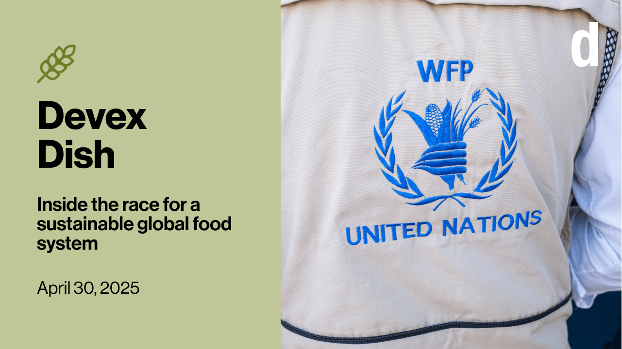 Devex Dish: World Food Programme cuts come at worst possible time