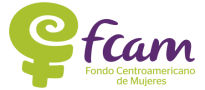 Fondo Centroamericano de Mujeres (Central American Women's Fund) (FCAM)