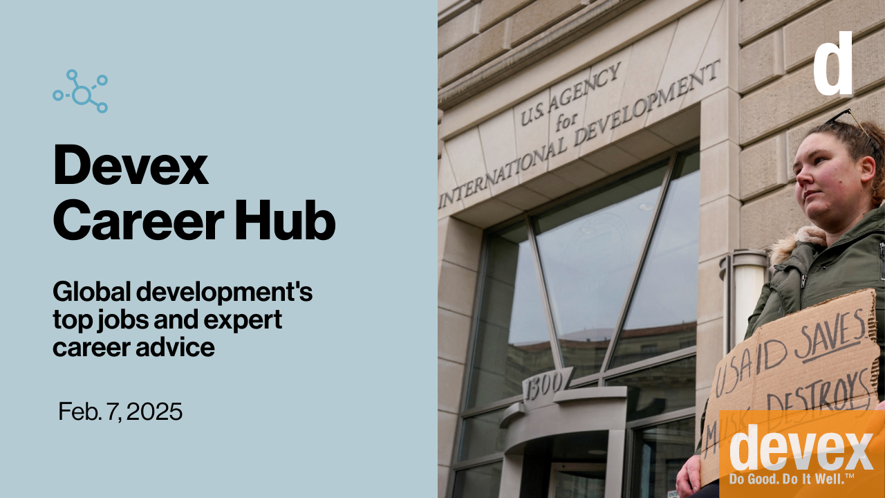 Devex Career Hub: Who’s still hiring as aid freeze fallout continues