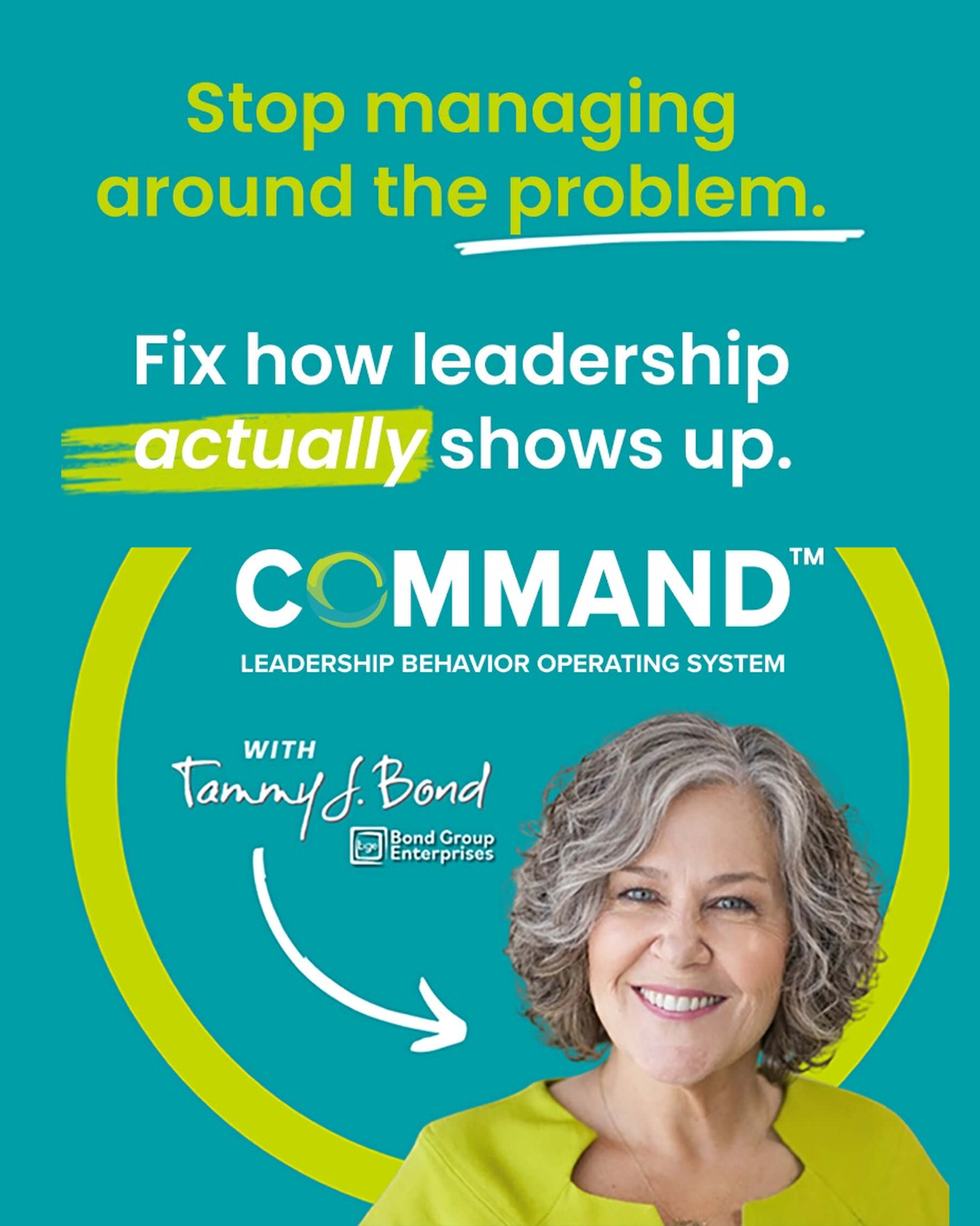 COMMAND Leadership Behavior Operating System with Tammy J. Bond: Stop managing around the problem. Fix how leadership actually shows up.