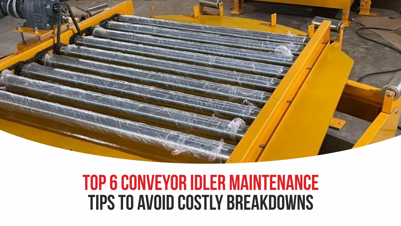 Top 6 Conveyor Idler Maintenance Tips to Avoid Costly Breakdowns