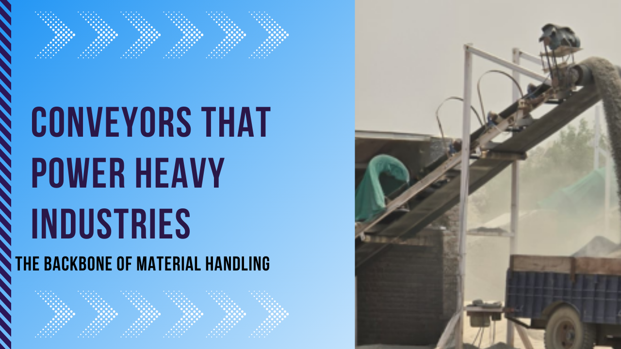 Conveyors That Power Heavy Industries