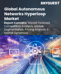 Global Autonomous Networks Hyperloop Market