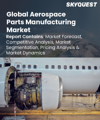 Global Aerospace Parts Manufacturing Market