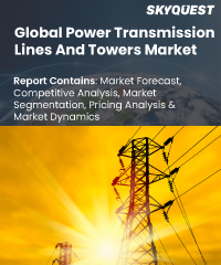 Global Power Transmission Lines And Towers Market