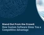 Why Custom Software Development Gives You a Competitive Edge