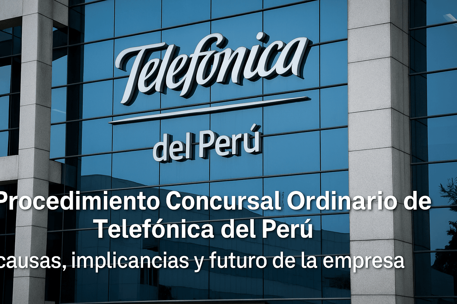 Imagen destacada para 📄 Telefónica del Perú inicia proceso concursal: causas, implicancias y futuro de la empresa