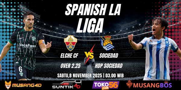 Prediksi Elche vs Real Sociedad 8 November 2025