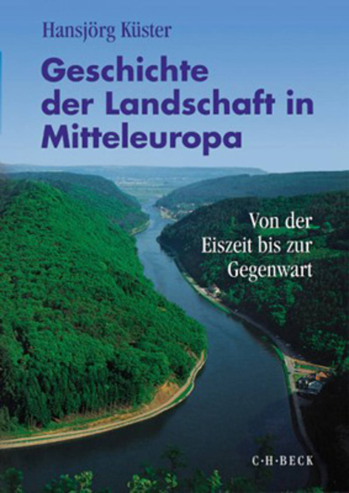 buecher-von-hansjoerg-kuester_hansjoerg-kuester-geschichte-der-landschaft-in-mitteleuropa