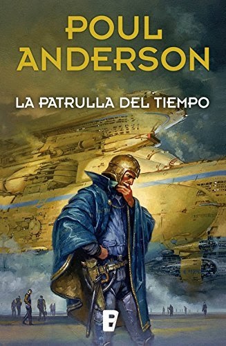 Poul Anderson y ‘La Patrulla del Tiempo’: ciencia ficción, historia y viajes temporales en la obra de un clásico del género