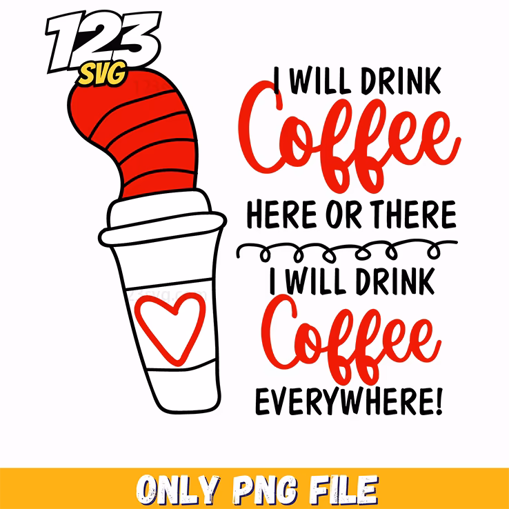 i will drink coffee everywhere dr seuss png, dr seuss characters valentine's day png, dr seuss characters png