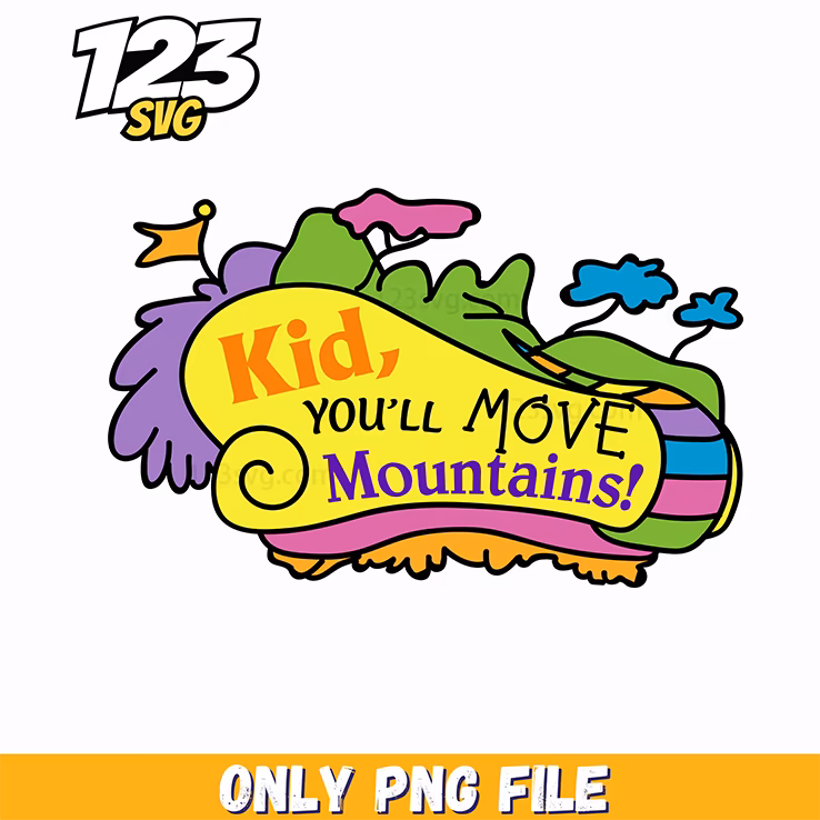 kid youll move mountains dr seuss png, dr seuss quotes about moving forward, move mountains dr seuss quote