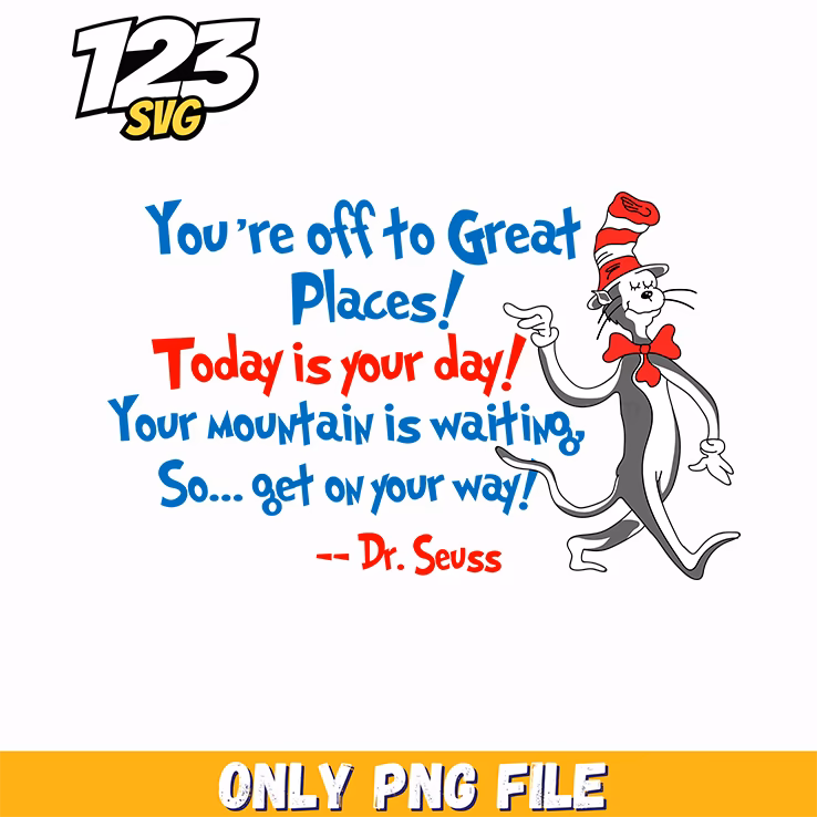 off to great places get on your way dr seuss png, oh the places you'll go png, making magical memories together