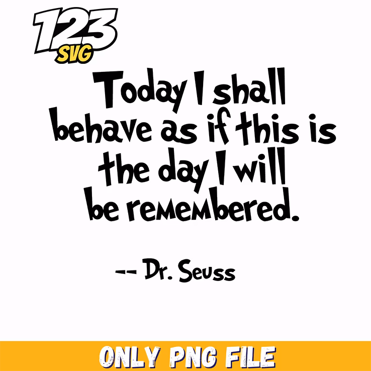 today shall be remembered dr seuss png, wicked quotes png, oh the places you'll go png
