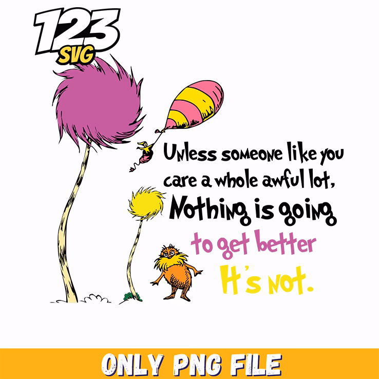 unless someone cares nothing will get better dr seuss png, dr seuss characters, dr seuss characters valentine's day png