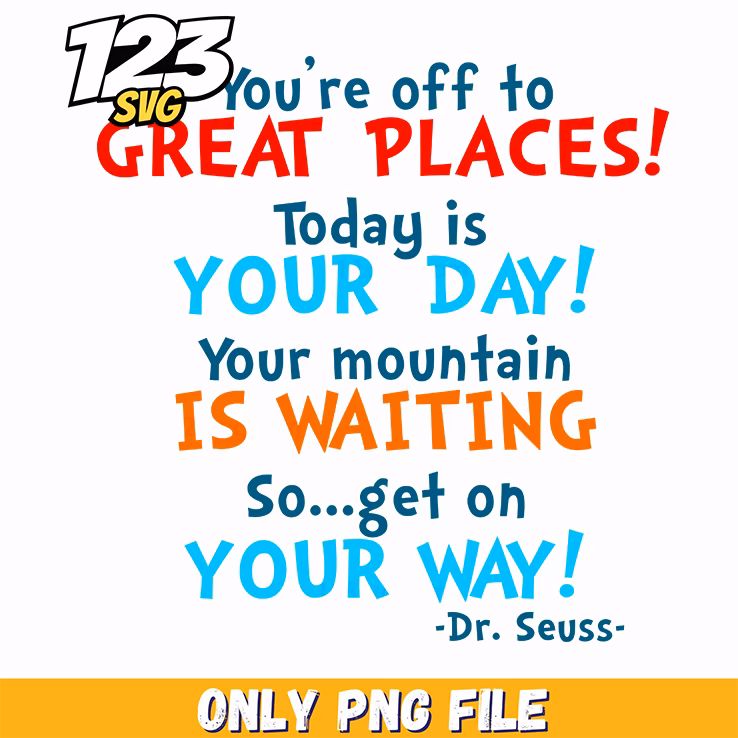 youre off to great places today is your day dr seuss png, meet me at my happy place, youre off to great places today