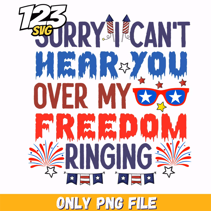 sorry i cant hear you over my freedom ringing sunglasses fireworks png, freedom ringing sunglasses, freedom ringing sunglasses png