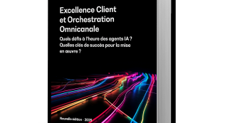 Excellence Client et Orchestration Omnicanale Quels défis ? Comment la mettre en œuvre ?