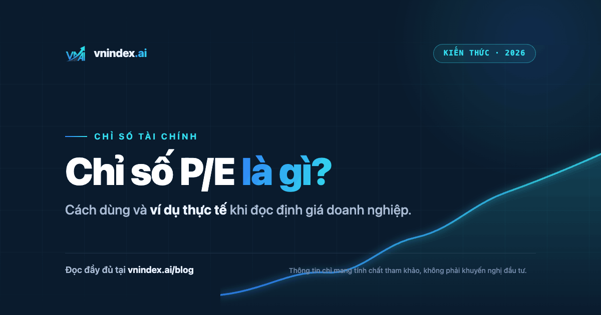 Chỉ số P/E là gì? Cách dùng và ví dụ thực tế