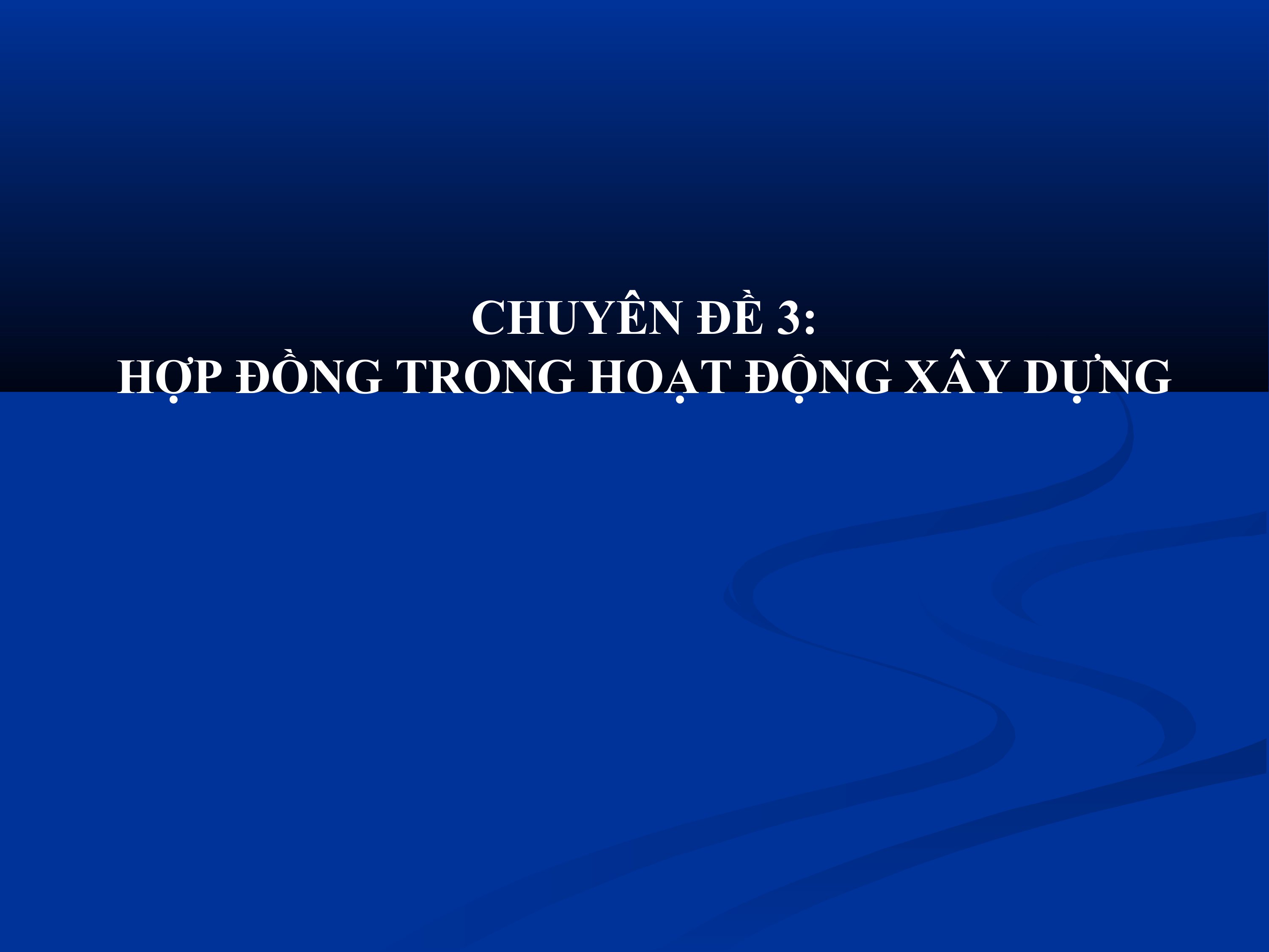 Tài liệu CHUYÊN ĐỀ 3: HỢP ĐỒNG TRONG HOẠT ĐỘNG XÂY DỰNG doc