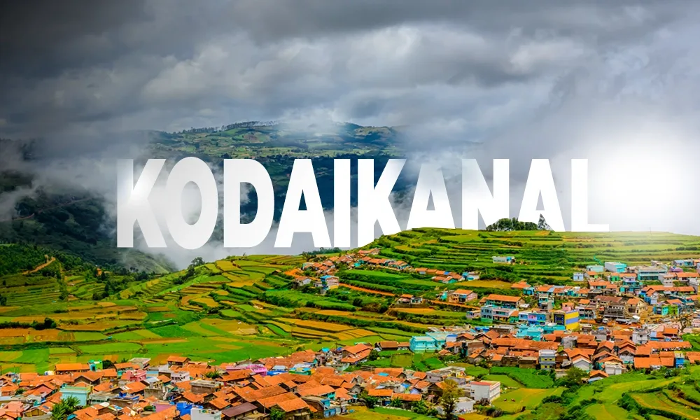 Kodaikanal – Princess of Hill Stations