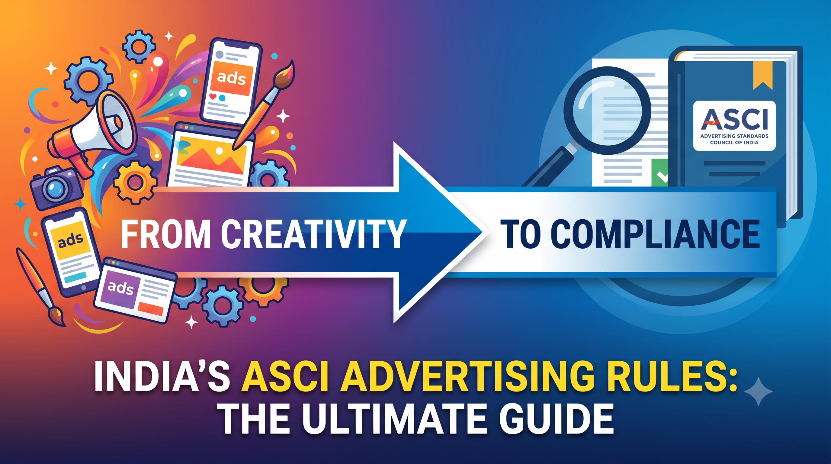 From Creativity to Compliance: The Ultimate Guide to India's ASCI Advertising Rules