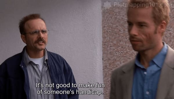 "It's not good to make fun of someone's handicap," Leonard says, walking away.