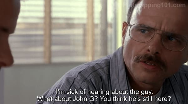 "I'm sick of hearing about the guy.  What about John G?  You think he's still here?" Teddy asks.