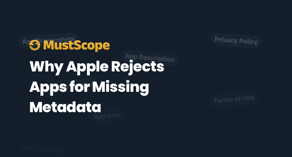 Why Apple Rejects Apps for Missing Accurate Metadata