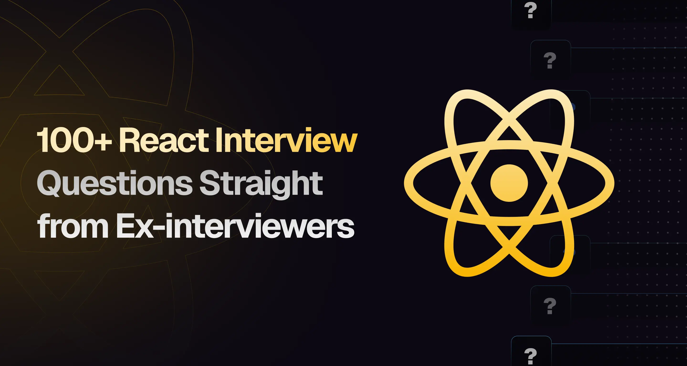 100+ React Interview Questions Straight from Ex-interviewers