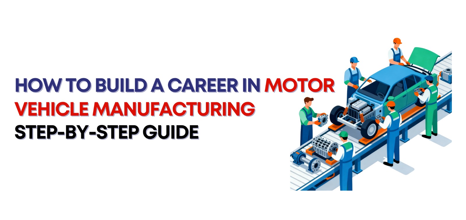 How to Build a Career in Motor Vehicle Manufacturing