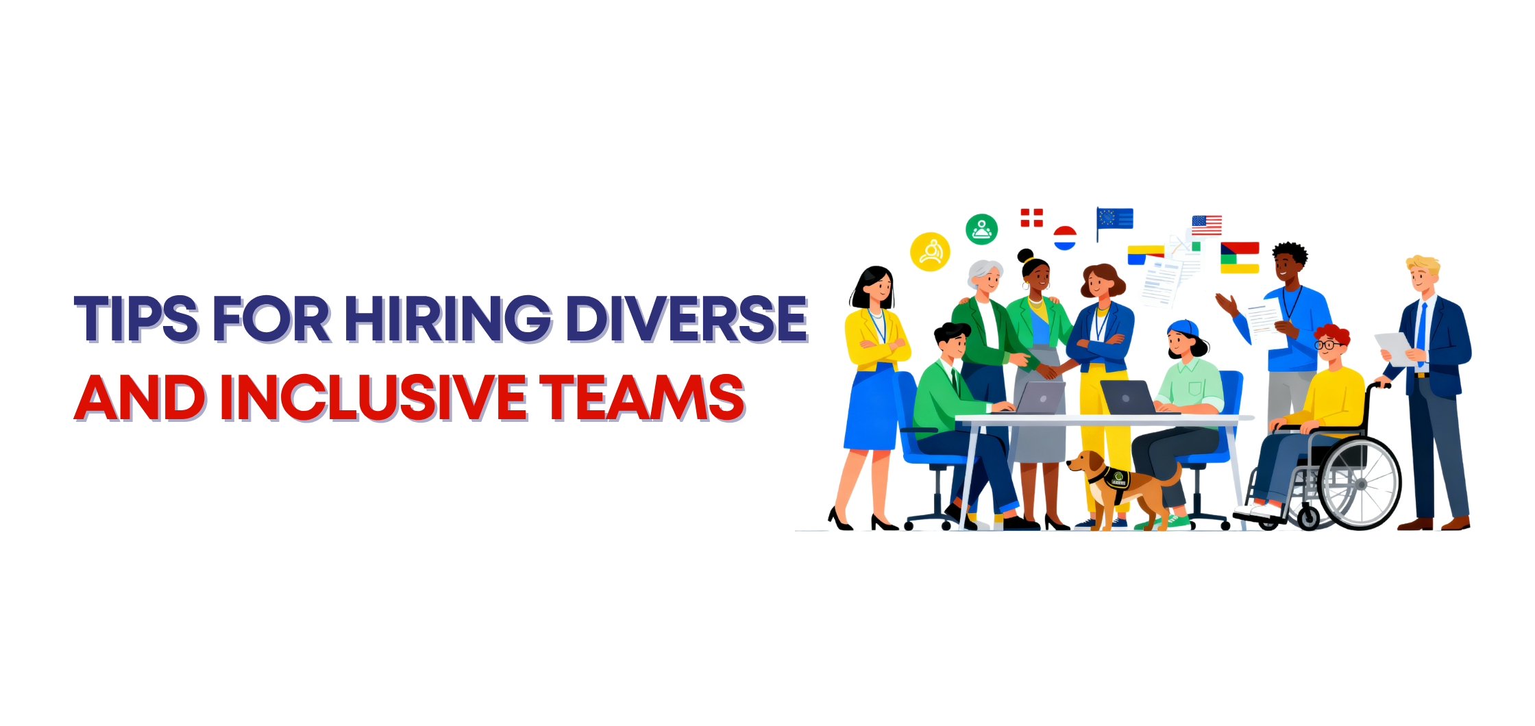 Tips for Hiring Diverse and Inclusive Teams