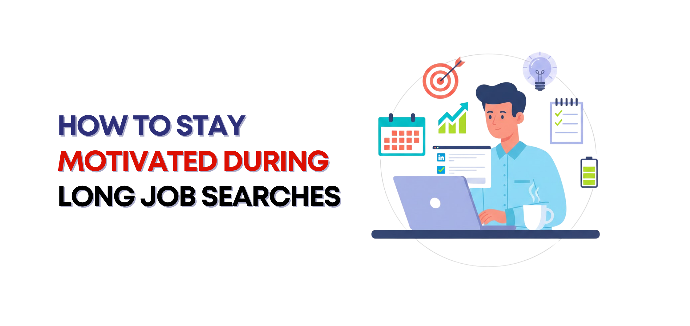 How to Stay Motivated During Long Job Searches