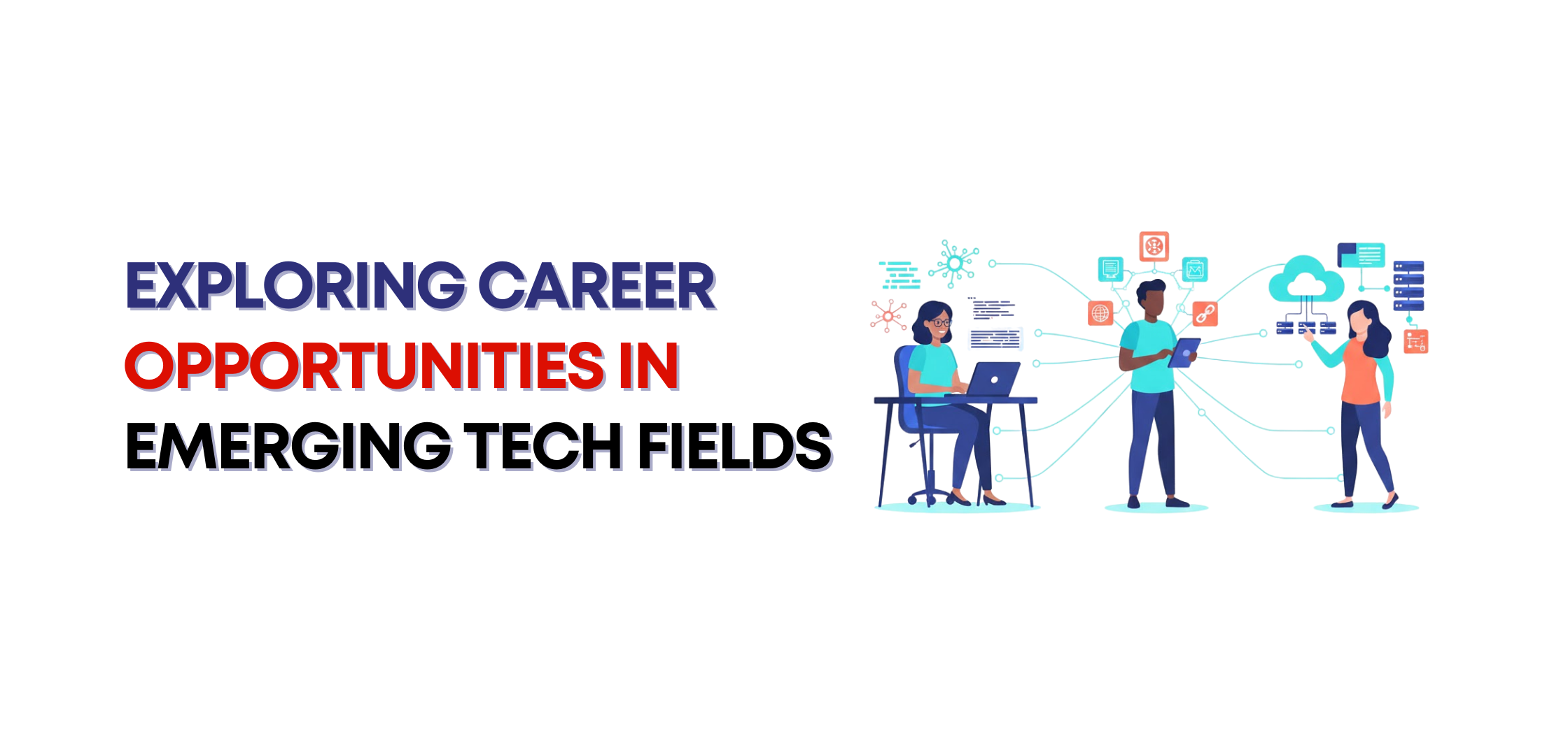 Exploring Career Opportunities in Emerging Tech Fields