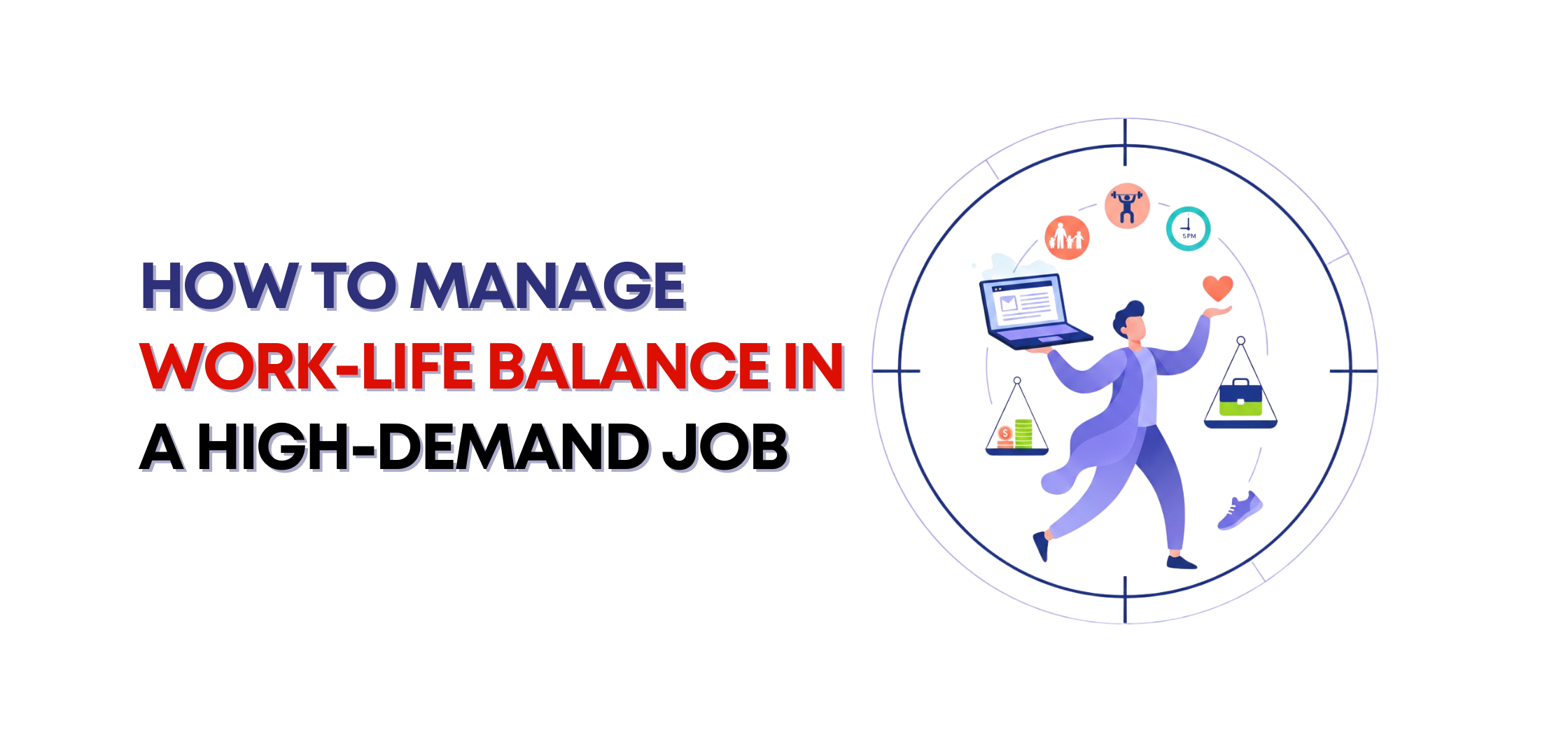 How to Manage Work-Life Balance in a High-Demand Job