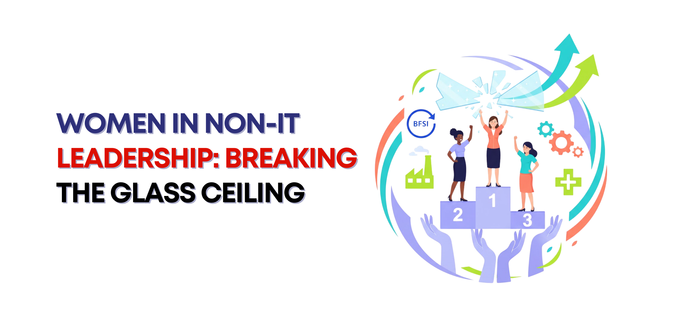 Women in Non-IT Leadership: Breaking the Glass Ceiling