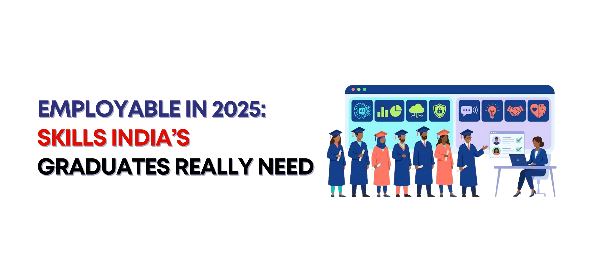 Employable in 2025: Skills India’s Graduates Really Need