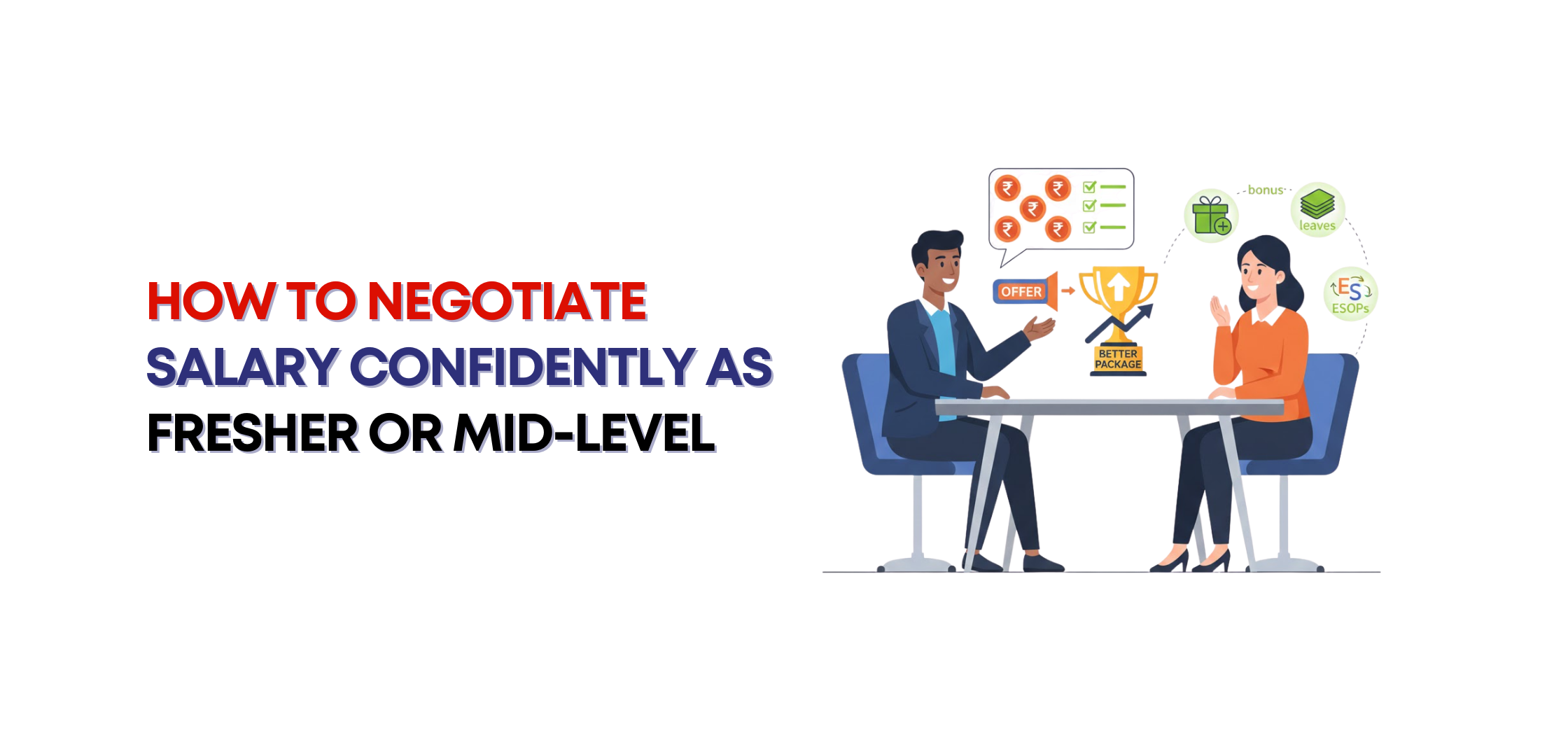 How do I negotiate salary and benefits confidently as a fresher or mid-level professional?