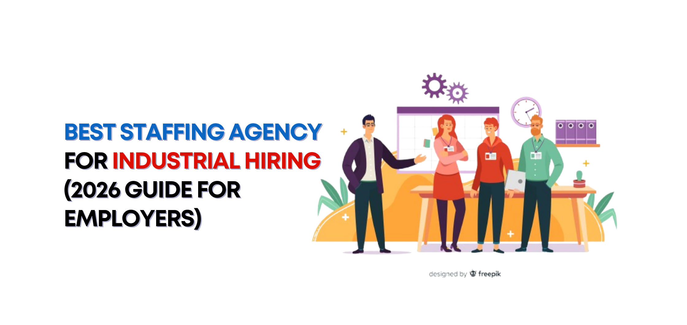 Best Staffing Agency for Industrial Hiring (2026 Guide for Employers)