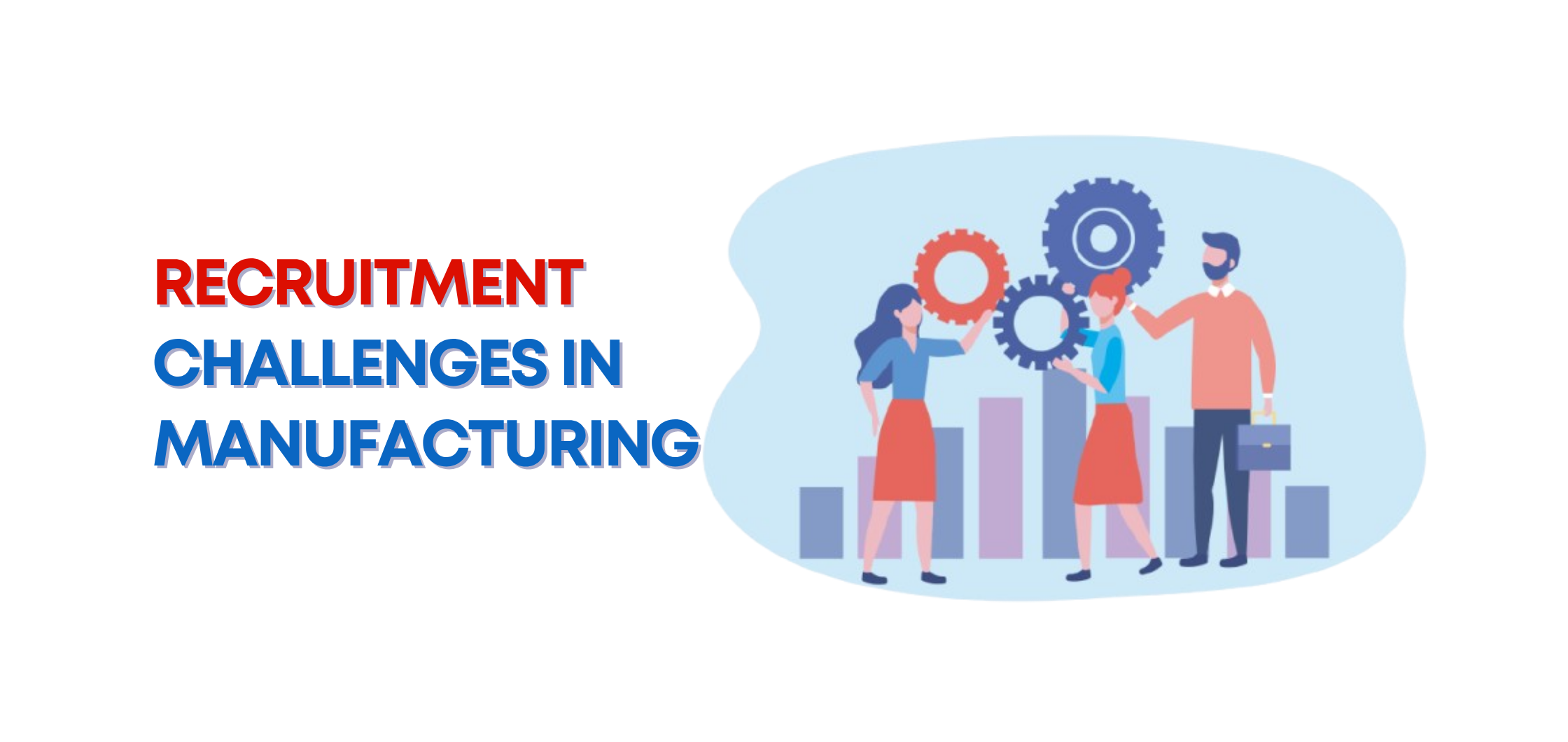 Recruitment Challenges in Manufacturing