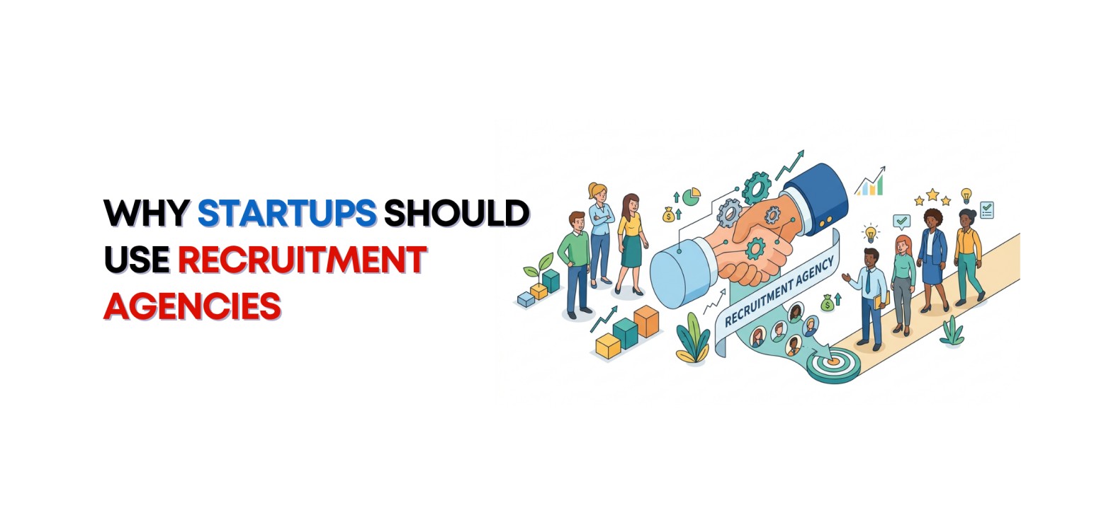 Why Startups Should Use Recruitment Agencies