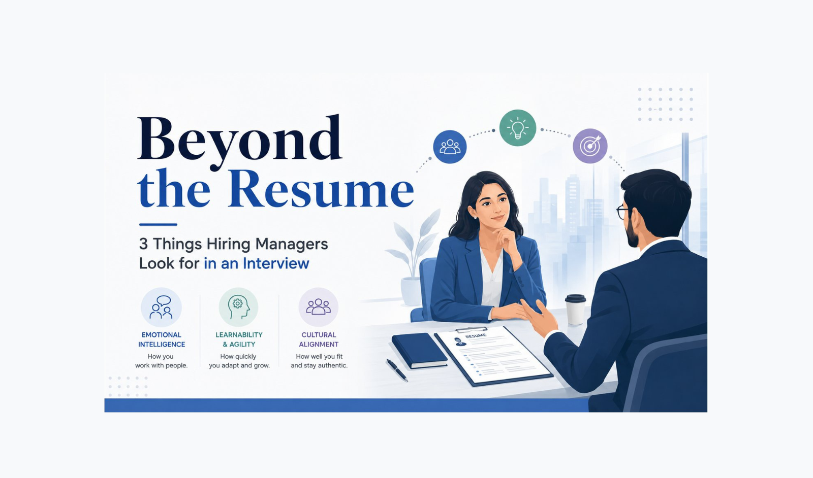 Beyond the Resume: 3 Things Hiring Managers Look for in an Interview