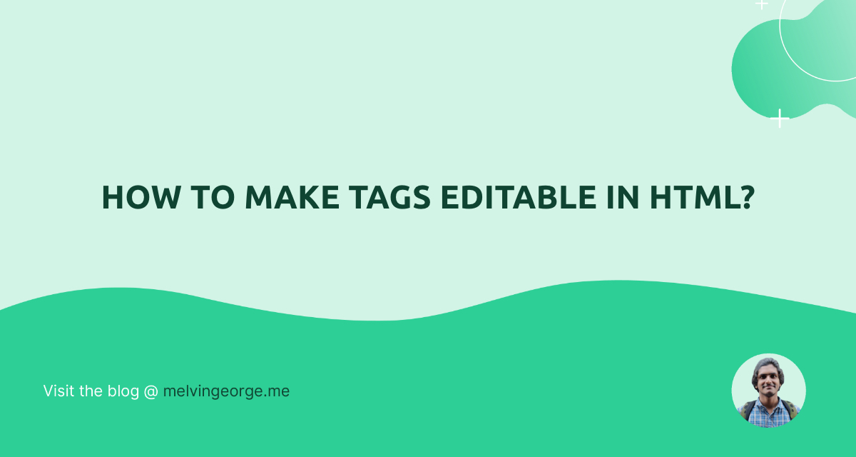 how-to-make-tags-editable-in-html-melvin-george