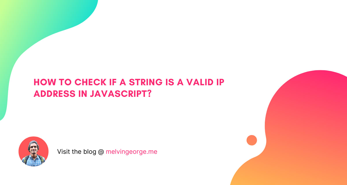 How To Check If A String Is A Valid IP Address In JavaScript MELVIN GEORGE