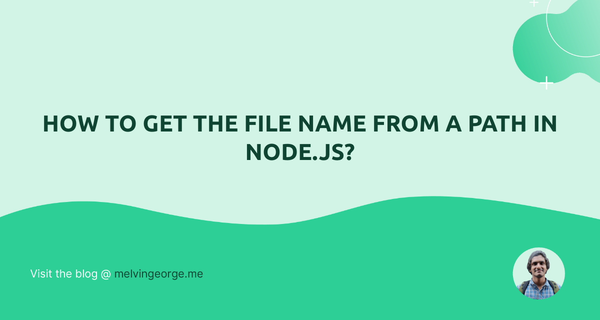 how-to-get-the-file-name-from-a-path-in-node-js-melvin-george