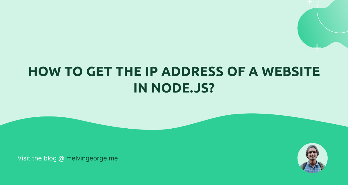 How to get the IP address of a Website in Node.js? | MELVIN GEORGE