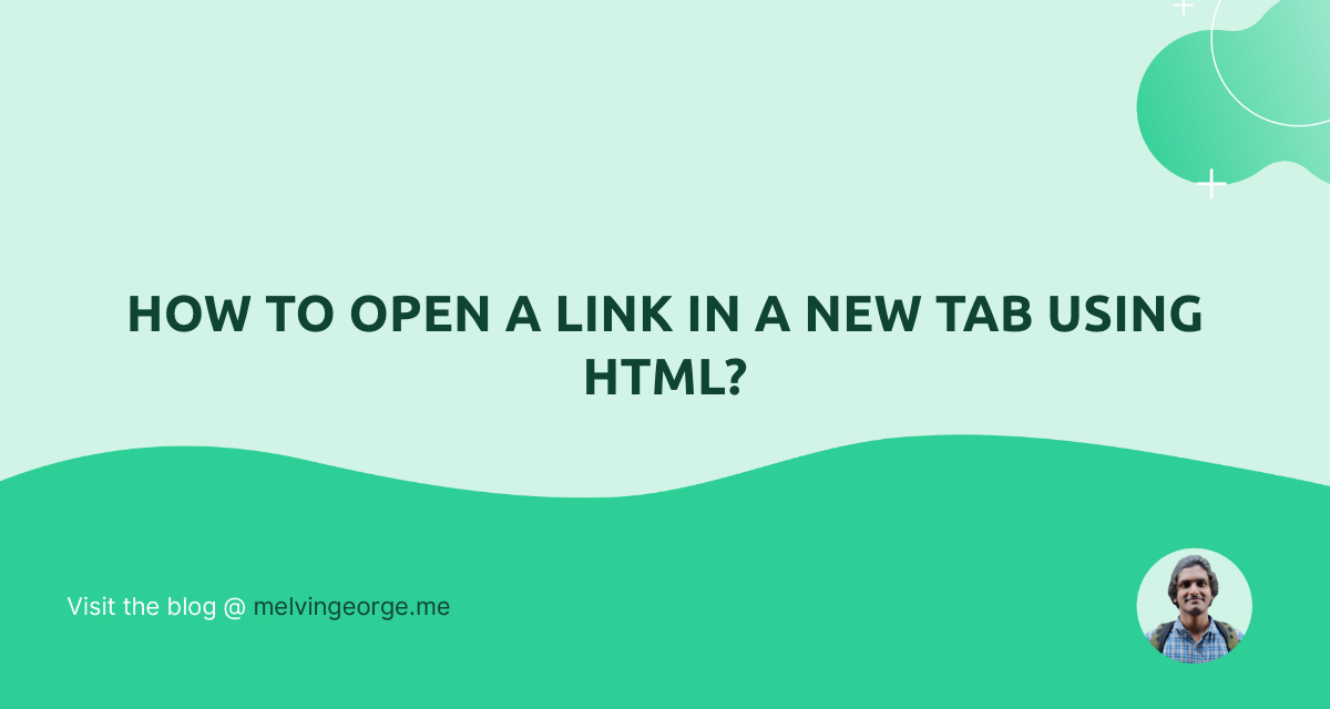How to open a link in a new tab using HTML? | MELVIN GEORGE