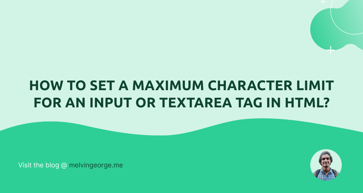 how-to-set-a-maximum-character-limit-for-an-input-or-textarea-tag-in