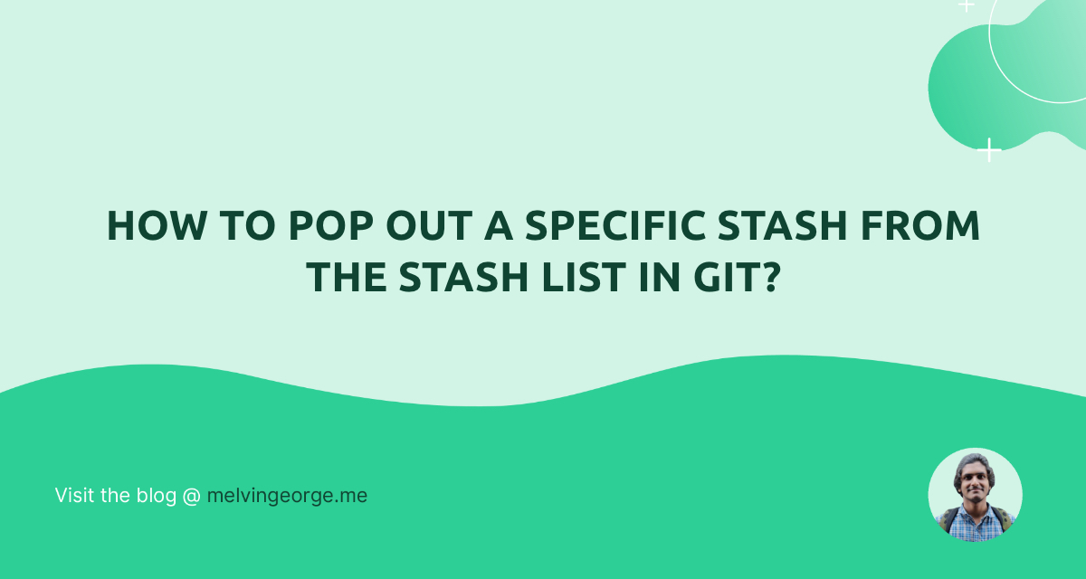 How to pop out a specific stash from the stash list in git melvin george