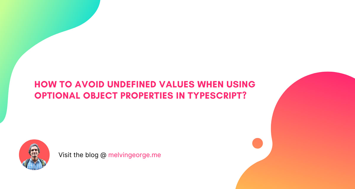 how-to-avoid-undefined-values-when-using-optional-object-properties-in